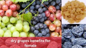 dry grapes benefits for female