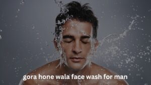 gora hone wala face wash