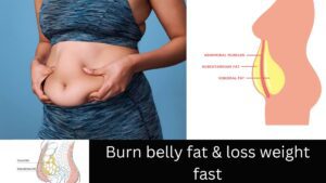 Burn belly fat & loss weight fast